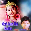 About Meri Jaan Hai Radha Song